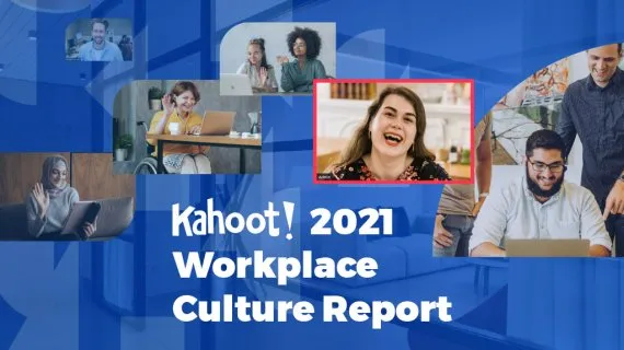 Kahoot! 2021 Workplace Culture Report